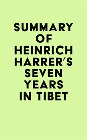 Summary of heinrich harrer's seven years in tibet cover image