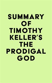 Summary of timothy keller's the prodigal god cover image