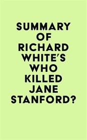 Summary of richard white's who killed jane stanford? cover image