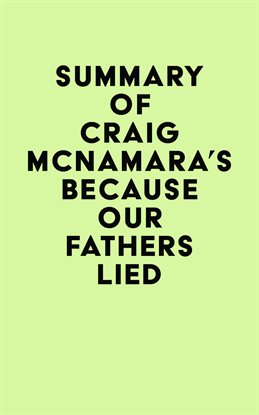 Summary of Craig McNamara's Because Our Fathers Lied