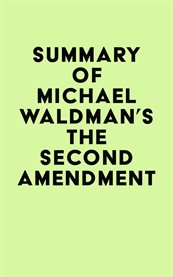 Summary of michael waldman's the second amendment cover image