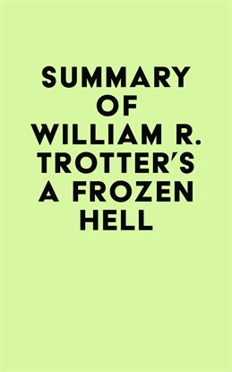 Summary of William R. Trotter's A Frozen Hell