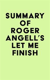 Summary of roger angell's let me finish cover image