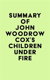 Summary of john woodrow cox's children under fire cover image