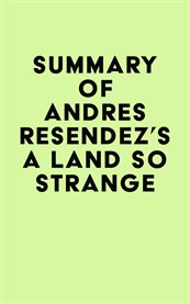 Summary of andrés reséndez's a land so strange cover image