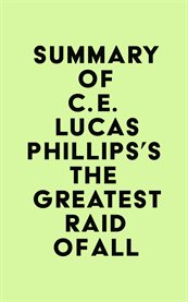 Summary of c. e. lucas phillips's the greatest raid of all cover image