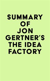 Summary of jon gertner's the idea factory cover image