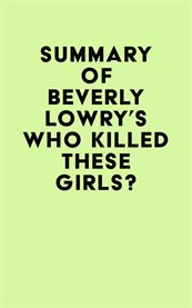 Summary of beverly lowry's who killed these girls? cover image
