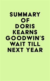 Summary of doris kearns goodwin's wait till next year cover image
