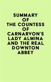 Summary of the countess of carnarvon's lady almina and the real downton abbey cover image