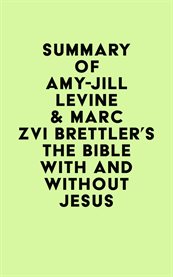 Summary of amy-jill levine & marc zvi brettler's the bible with and without jesus cover image
