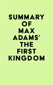 Summary of max adams' the first kingdom cover image