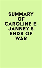 Summary of caroline e. janney's ends of war cover image