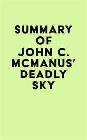 Summary of john c. mcmanus' deadly sky cover image