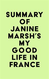 Summary of Janine Marsh's My Good Life in France cover image