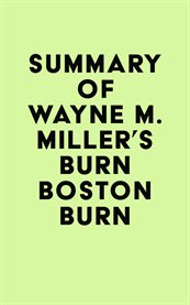 Summary of wayne m. miller's burn boston burn cover image