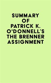 Summary of patrick k. o'donnell's the brenner assignment cover image
