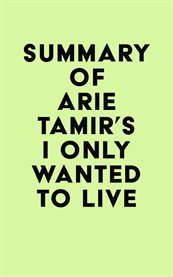 Summary of arie tamir's i only wanted to live cover image