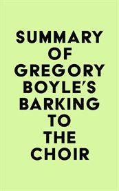 Summary of gregory boyle's barking to the choir cover image