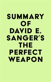 Summary of david e. sanger's the perfect weapon cover image