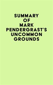 Summary of mark pendergrast's uncommon grounds cover image