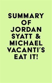 Summary of jordan syatt & michael vacanti's eat it! cover image