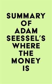 Summary of adam seessel's where the money is cover image