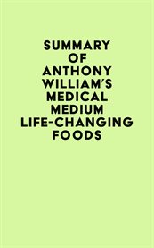 Summary of anthony william's medical medium life-changing foods cover image