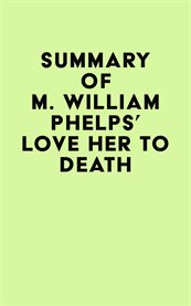 Summary of m. william phelps's love her to death cover image