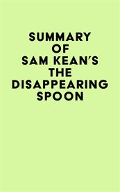Summary of sam kean's the disappearing spoon cover image