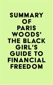 Summary of paris woods's the black girl's guide to financial freedom cover image