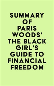 Summary of Paris Woods's the Black Girl's Guide to Financial Freedom cover image