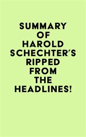 Summary of harold schechter's ripped from the headlines! cover image