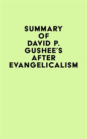 Summary of david p. gushee's after evangelicalism cover image