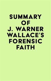 Summary of j. warner wallace's forensic faith cover image