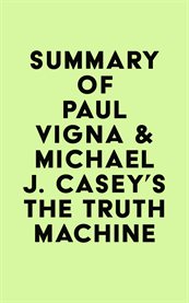 Summary of paul vigna & michael j. casey's the truth machine cover image