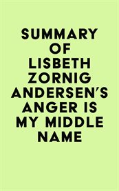 Summary of lisbeth zornig andersen's anger is my middle name cover image