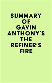Summary of gavin anthony's the refiner's fire cover image