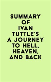 Summary of ivan tuttle's a journey to hell, heaven, and back cover image