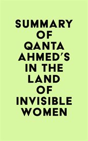 Summary of qanta ahmed's in the land of invisible women cover image