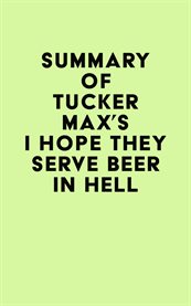 Summary of tucker max's i hope they serve beer in hell cover image