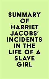 Summary of harriet jacobs's incidents in the life of a slave girl cover image