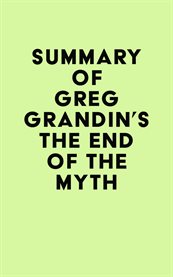 Summary of greg grandin's the end of the myth cover image