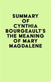 Summary of cynthia bourgeault's the meaning of mary magdalene cover image