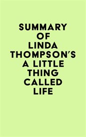 Summary of linda thompson's a little thing called life cover image