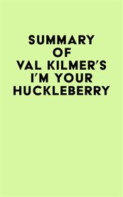 Summary of val kilmer's i'm your huckleberry cover image