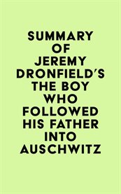 Summary of jeremy dronfield's the boy who followed his father into auschwitz cover image