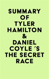 Summary of tyler hamilton & daniel coyle 's the secret race cover image