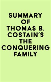 Summary of thomas b. costain's the conquering family cover image
