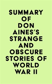 Summary of don aines's strange and obscure stories of world war ii cover image